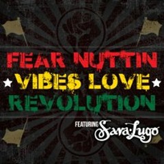Fear Nuttin Band feat. Sara Lugo - Vibes Love Revolution