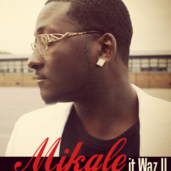 Mikale - It Waz U (Produced by Pekanzo)