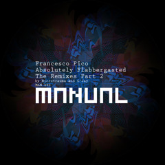 Francesco Pico - Absolutely Flabbergasted (Microtrauma Remix) // Manual Music