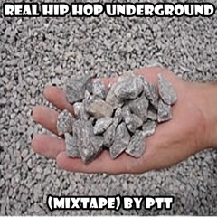 Real Hip Hop Underground (Mixtape) By PTT