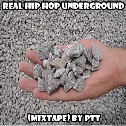Real Hip Hop Underground (Mixtape) By PTT