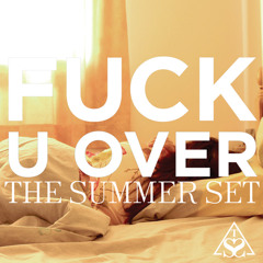 The Summer Set - Fuck U Over