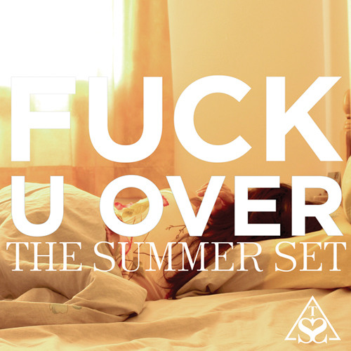 The Summer Set - Fuck U Over