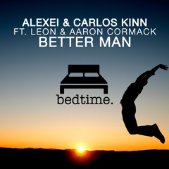 Alexei & Carlos Kinn ft Leon & Aaron Cormack - Better Man (Fine Touch Remix) [PREVIEW]