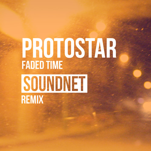 Protostar - Faded Time [SoundNet Remix]