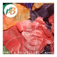 Party & Bullshit 02. MUNGO