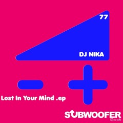 [SUB77] Dj Nika - Lost in Your Mind (Itus Remix)