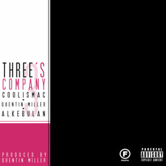 Quentin Miller + TheCoolIsMac + Akebulan - Three's Company (Prod. Quentin Miller)