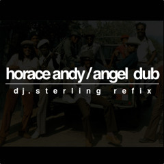 Horace Andy / Angel Dub (dj.sterling refix)