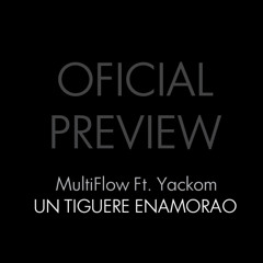 Multiflow ft. Yackom - Un tiguere enamorao (Official prewiew)