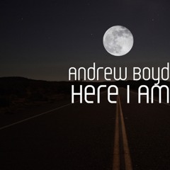 Here I Am    - www.AndrewBoydMusic.com