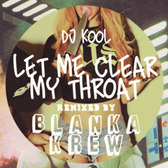 DJ KOOL — LET ME CLEAR MY THROAT (BLANKA KREW REMIX)