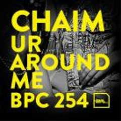 Chaim - Ur Around Me (Original Mix)