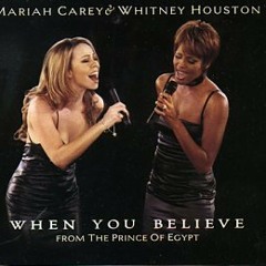 When You Believe - Whitney Houston & Mariah Carey