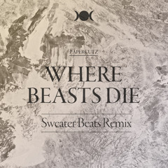 :PAPERCUTZ - Where Beasts Die (Sweater Beats Remix)