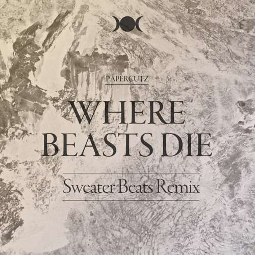 :PAPERCUTZ - Where Beasts Die (Sweater Beats Remix)