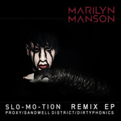 Marilyn Manson - Slo-Mo-Tion (Proxy Remix)