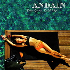 Andain - You Once Told Me