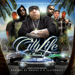 Khavel X - Citylife feat Daz Dillinger(Tha Dogg Pound) Edi Mean(Outlawz) Syndrome,Mo-dee and Sin2