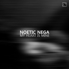 Noetic Nega - My heart is mine