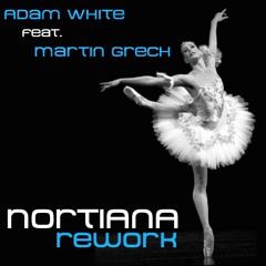 Adam White feat. Martin Grech - Ballerina (Nortiana Rework)