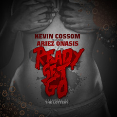 Kevin Cossom (Feat. Ariez Onasis) - Ready Set Go
