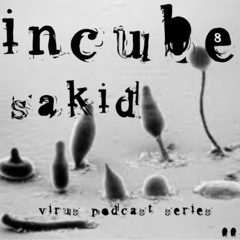 Sakid - Virus Podcast Series 004