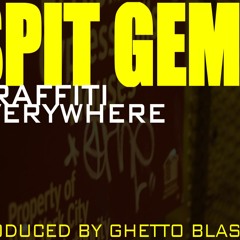 Spit Gemz - Graffiti Everywhere (Prod By GhettoBlaster)