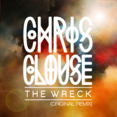 The Wreck (Chris Clouse Original Remix)