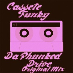 Da phunked *Drive*  [Cassette Funky]