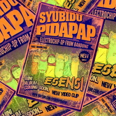 SYUBIDUPIDAPAP - ESENSI