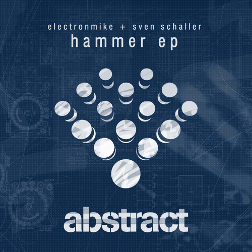 Abstract Records 030 "Hammer EP" ElectronMike + Sven Schaller / Track: Hammer (Frank Kvitta Remix)