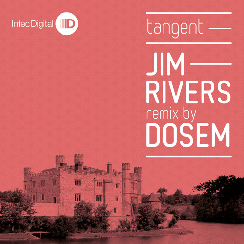 Jim Rivers : Tangent (Dosem Remix) @ Intec
