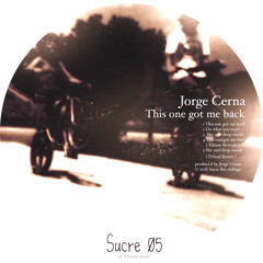 Jorge Cerna - This One Got Me Back (Tilman's Rework) (Sucre Records) FREE DOWNLOAD