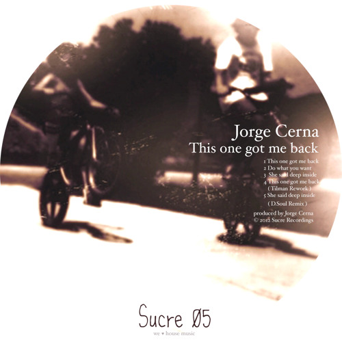 Jorge Cerna - This One Got Me Back (Tilman's Rework) (Sucre Records) FREE DOWNLOAD