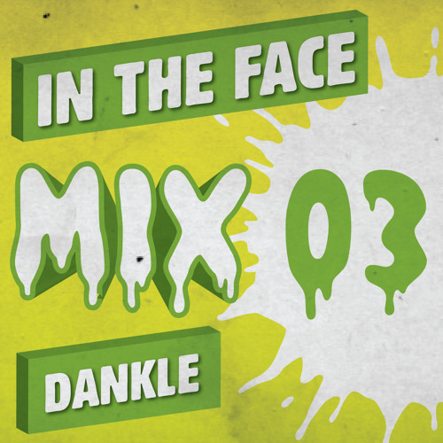Dankle - In The Face Mix #003