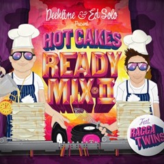 Deekline & Ed Solo - Hot Cakes Ready Mix Vol 2 "FREE DOWNLOAD"