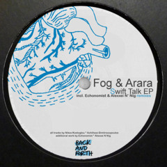 Fog   Arara - Swift Talk EP ( Back & Forth Rec )