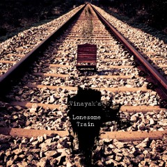Vinayak A - lonesome Train  Original Mix
