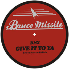 DMX - Give It To Ya (Bruce Missile ReRub)