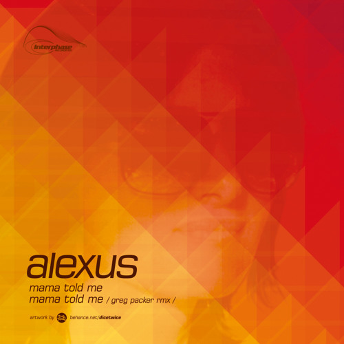 Alexus - Mama Told Me (Greg Packer Remix) [Interphase Records]