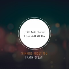 Thinkin About You (Frank Ocean Cover)