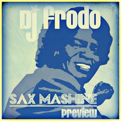 Deejay Frodo - Sax MashIne ( Original Mix 2012 ) Is Under Finalisation - SAMPLE