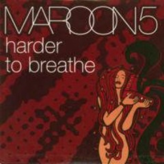 Maroon 5 - Harder To Breathe