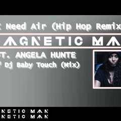 Magnetic Man Ft. Angela Hunte - I Need Air (Dj Baby Touch Remix)