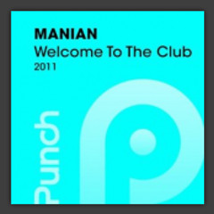 Manian - Welcome To The Club 2011 (Dancefloor Kingz Remix)