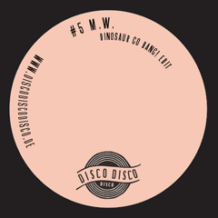 #5 DISCO DISCO DISCO // M.W. // Dinosaur Go Bang! Edit