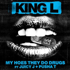 "My Hoes They Do Drugs" ft. Juicy J & Pusha-T