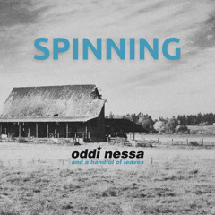 Spinning (Single) – Oddi Nessa and a Handful of Leaves