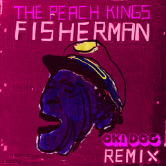 The Peach Kings - Fisherman (Oki Remix)